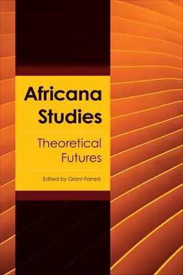 Studia afrykańskie: Teoretyczna przyszłość - Africana Studies: Theoretical Futures