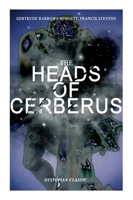 GŁOWY CERBERUSA (klasyka dystopii): Pierwsze science fiction wykorzystujące ideę światów równoległych i czasu alternatywnego - THE HEADS OF CERBERUS (Dystopian Classic): The First Sci-Fi to use the Idea of Parallel Worlds and Alternate Time