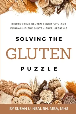 Rozwiązywanie zagadki glutenu: Odkrywanie wrażliwości na gluten i przyjęcie bezglutenowego stylu życia - Solving the Gluten Puzzle: Discovering Gluten Sensitivity and Embracing the Gluten-Free Lifestyle