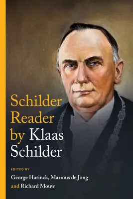 The Klaas Schilder Reader: Najważniejsze pisma teologiczne - The Klaas Schilder Reader: The Essential Theological Writings