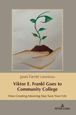 Viktor E. Frankl idzie do Community College: Jak nadawanie znaczenia może uratować ci życie - Viktor E. Frankl Goes to Community College: How Creating Meaning May Save Your Life