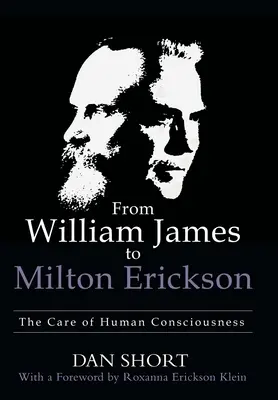 Od Williama Jamesa do Miltona Ericksona: troska o ludzką świadomość - From William James to Milton Erickson: The Care of Human Consciousness