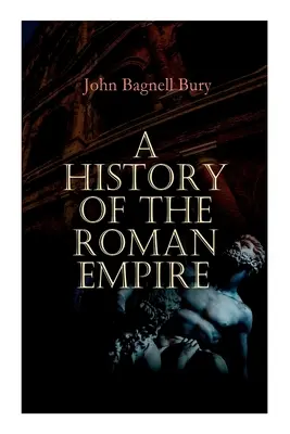 Historia Imperium Rzymskiego: Od założenia do śmierci Marka Aureliusza: 27 p.n.e. - 180 n.e. - A History of the Roman Empire: From its Foundation to the Death of Marcus Aurelius: 27 B.C. - 180 A.D.