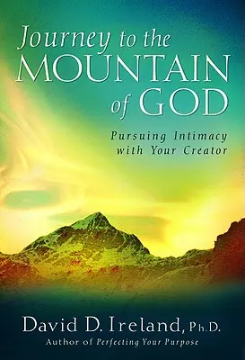 Podróż na Górę Boga: 40-dniowe podejście do dążenia do intymności ze Stwórcą - Journey to the Mountain of God: A 40-Day Approach to Pursuing Intimacy with Your Creator