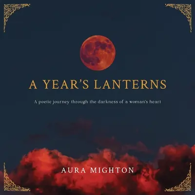 Latarnie roku: Poetycka podróż przez mrok kobiecego serca - A Year's Lanterns: A poetic journey through the darkness of a woman's heart