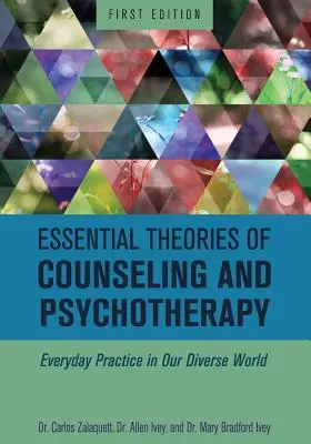 Podstawowe teorie poradnictwa i psychoterapii: Codzienna praktyka w naszym zróżnicowanym świecie - Essential Theories of Counseling and Psychotherapy: Everyday Practice in Our Diverse World
