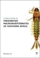 Przewodnik terenowy po makrobezkręgowcach słodkowodnych Afryki Południowej - Field Guide to the Freshwater Macroinvertebrates of Southern Africa