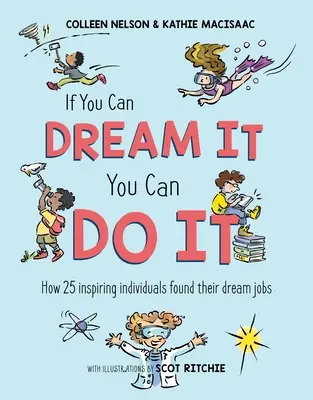 Jeśli potrafisz marzyć, potrafisz to zrobić: Jak 25 inspirujących osób znalazło wymarzoną pracę - If You Can Dream It, You Can Do It: How 25 Inspiring Individuals Found Their Dream Jobs