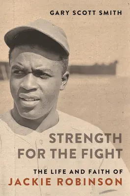 Siła do walki: Życie i wiara Jackiego Robinsona - Strength for the Fight: The Life and Faith of Jackie Robinson