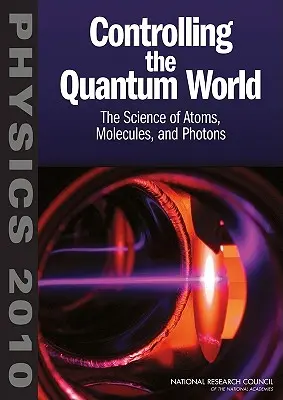 Kontrolowanie świata kwantowego: Nauka o atomach, cząsteczkach i fotonach - Controlling the Quantum World: The Science of Atoms, Molecules, and Photons