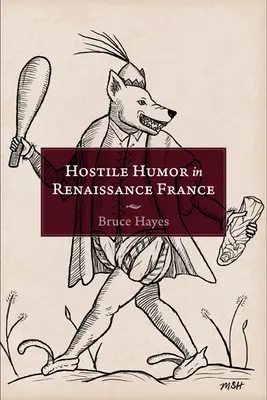 Wrogi humor w renesansowej Francji - Hostile Humor in Renaissance France