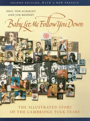 Baby, Let Me Follow You Down: Ilustrowana historia lat folklorystycznych w Cambridge - Baby, Let Me Follow You Down: The Illustrated Story of the Cambridge Folk Years