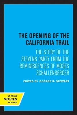 Otwarcie szlaku kalifornijskiego: Historia Partii Stevensa na podstawie wspomnień Mojżesza Schallenbergera - The Opening of the California Trail: The Story of the Stevens Party from the Reminiscences of Moses Schallenberger