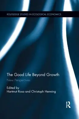 Dobre życie poza wzrostem: Nowe perspektywy - The Good Life Beyond Growth: New Perspectives