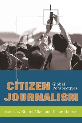 Dziennikarstwo obywatelskie: perspektywy globalne - Citizen Journalism; Global Perspectives