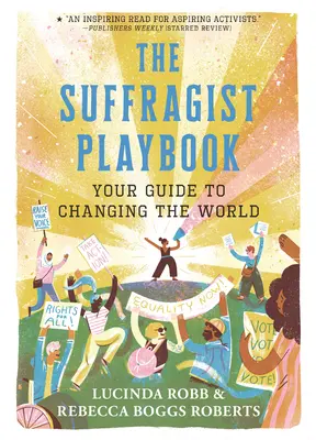 The Suffragist Playbook: Twój przewodnik po zmienianiu świata - The Suffragist Playbook: Your Guide to Changing the World