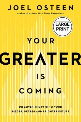 Your Greater Is Coming: Odkryj drogę do swojej większej, lepszej i jaśniejszej przyszłości - Your Greater Is Coming: Discover the Path to Your Bigger, Better, and Brighter Future