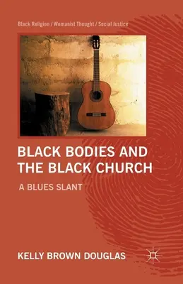 Czarne ciała i czarny kościół: A Blues Slant - Black Bodies and the Black Church: A Blues Slant