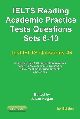 IELTS Reading. Academic Practice Tests Pytania Zestawy 6-10. Przykładowe materiały przygotowujące do egzaminu IELTS oparte na prawdziwych egzaminach: Stworzone przez nauczycieli IELTS - IELTS Reading. Academic Practice Tests Questions Sets 6-10. Sample mock IELTS preparation materials based on the real exams: Created by IELTS teachers