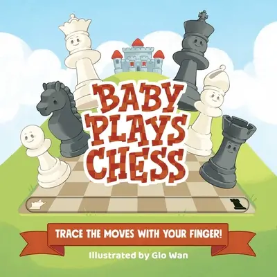 Dziecko gra w szachy: śledź ruchy palcem - Baby Plays Chess: Trace the Moves with Your Finger