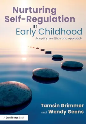 Pielęgnowanie samoregulacji we wczesnym dzieciństwie: Przyjęcie etosu i podejścia - Nurturing Self-Regulation in Early Childhood: Adopting an Ethos and Approach