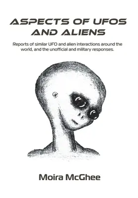 Aspekty UFO i Obcych: Raporty o podobnych interakcjach UFO i obcych na całym świecie oraz nieoficjalne i wojskowe odpowiedzi - Aspects of UFOs and Aliens: Reports of similar UFO and alien interactions around the world, and the unofficial and military responses