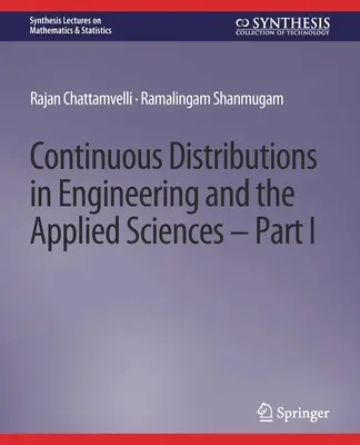 Rozkłady ciągłe w inżynierii i naukach stosowanych - część I - Continuous Distributions in Engineering and the Applied Sciences -- Part I