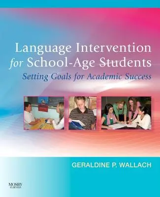 Interwencja językowa dla uczniów w wieku szkolnym: Wyznaczanie celów dla sukcesu akademickiego - Language Intervention for School-Age Students: Setting Goals for Academic Success