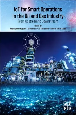 Iot dla inteligentnych operacji w przemyśle naftowym i gazowym: Od wyższego do niższego szczebla - Iot for Smart Operations in the Oil and Gas Industry: From Upstream to Downstream