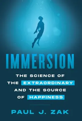 Immersja: Nauka o niezwykłości i źródle szczęścia - Immersion: The Science of the Extraordinary and the Source of Happiness