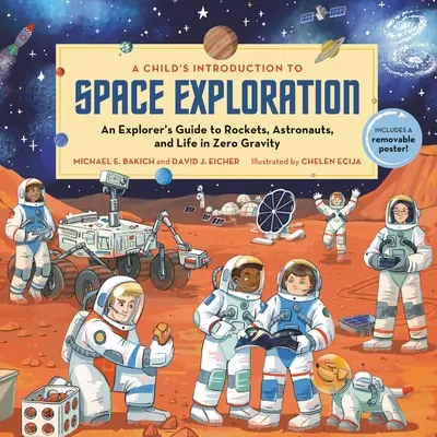 Dziecięce wprowadzenie do eksploracji kosmosu: Przewodnik odkrywcy po rakietach, astronautach i życiu w zerowej grawitacji - A Child's Introduction to Space Exploration: An Explorer's Guide to Rockets, Astronauts, and Life in Zero Gravity