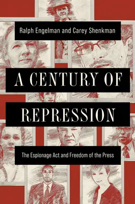 Stulecie represji: Ustawa o szpiegostwie i wolność prasy - A Century of Repression: The Espionage ACT and Freedom of the Press