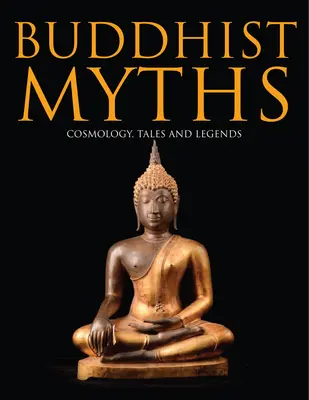 Mity buddyjskie: Kosmologia, opowieści i legendy - Buddhist Myths: Cosmology, Tales and Legends