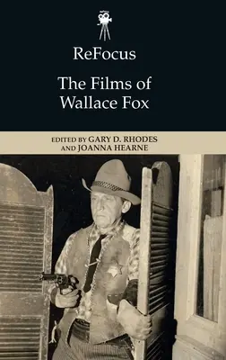 Refocus: Filmy Wallace'a Foxa - Refocus: The Films of Wallace Fox