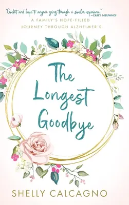 Najdłuższe pożegnanie: Pełna nadziei podróż rodziny przez chorobę Alzheimera - The Longest Goodbye: A Family's Hope-Filled Journey Through Alzheimer's