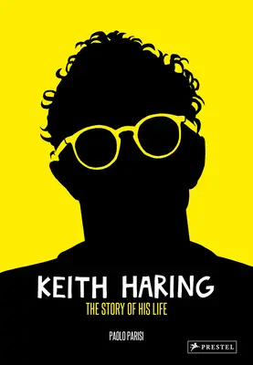 Keith Haring: Historia jego życia - Keith Haring: The Story of His Life