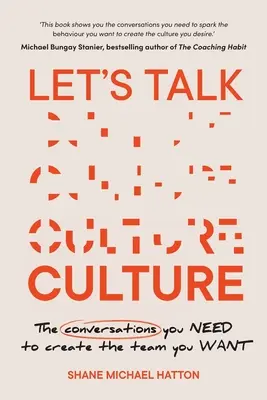 Let's Talk Culture: Rozmowy potrzebne do stworzenia pożądanego zespołu - Let's Talk Culture: The Conversations You Need to Create the Team You Want