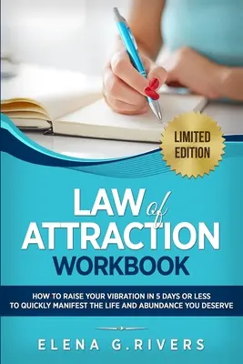 Księga Prawa Przyciągania: Jak podnieść swoje wibracje w 5 dni lub mniej, aby zacząć manifestować swoją wymarzoną rzeczywistość - Law of Attraction Workbook: How to Raise Your Vibration in 5 Days or Less to Start Manifesting Your Dream Reality