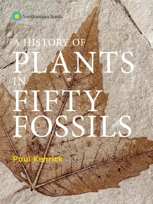 Historia roślin w pięćdziesięciu skamieniałościach - A History of Plants in Fifty Fossils