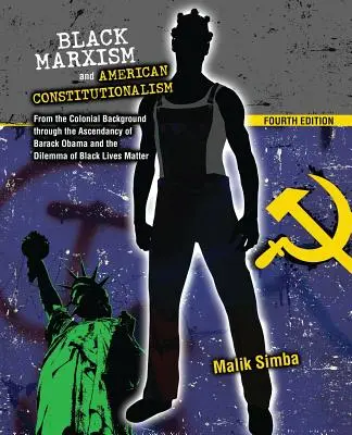 Czarny marksizm i amerykański konstytucjonalizm: Od tła kolonialnego przez dominację Baracka Obamy i dylemat Black Lives Matte - Black Marxism and American Constitutionalism: From the Colonial Background Through the Ascendancy of Barack Obama and the Dilemma of Black Lives Matte