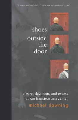 Buty za drzwiami: Pożądanie, oddanie i nadmiar w San Francisco Zen Center - Shoes Outside the Door: Desire, Devotion, and Excess at San Francisco Zen Center