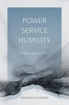 Władza, służba, pokora: Etyka Nowego Testamentu - Power, Service, Humility: A New Testament Ethic