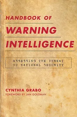 Podręcznik wywiadu ostrzegawczego: Ocena zagrożenia dla bezpieczeństwa narodowego - Handbook of Warning Intelligence: Assessing the Threat to National Security