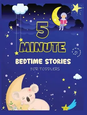 5 Minute Bedtime Stories for Toddlers: Zbiór krótkich bajek na dobranoc z mocnymi morałami i afirmacjami ułatwiającymi dzieciom zasypianie - 5 Minute Bedtime Stories for Toddlers: A Collection of Short Good Night Tales with Strong Morals and Affirmations to Help Children Fall Asleep Easily