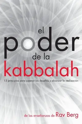 El Poder de la Kabbalah: 13 principios para superar los desafos y alcanzar la realizacin