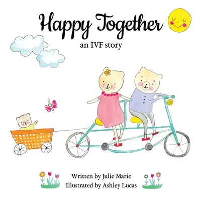 Happy Together, historia zapłodnienia in vitro - Happy Together, an IVF story