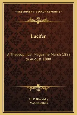 Lucyfer: Czasopismo teozoficzne marzec 1888 - sierpień 1888 - Lucifer: A Theosophical Magazine March 1888 to August 1888