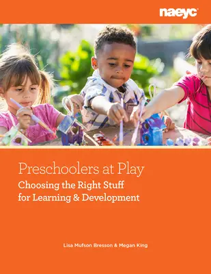 Przedszkolaki w zabawie: Wybór odpowiednich rzeczy do nauki i rozwoju - Preschoolers at Play: Choosing the Right Stuff for Learning and Development