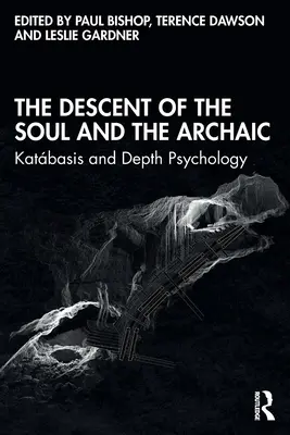 Zstąpienie duszy i to, co archaiczne: Katbasis i psychologia głębi - The Descent of the Soul and the Archaic: Katbasis and Depth Psychology