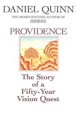 Providence: Historia pięćdziesięcioletniego poszukiwania wizji - Providence: The Story of a Fifty-Year Vision Quest